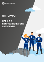 Download Serverhero White Paper HPE iLO 5 konfigurieren und aktivieren